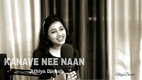 Kanave Nee Naan Kannum Kannum Kollaiyadithaal Female Version Athiya Dinesh Youtube
