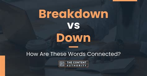Breakdown Vs Down How Are These Words Connected