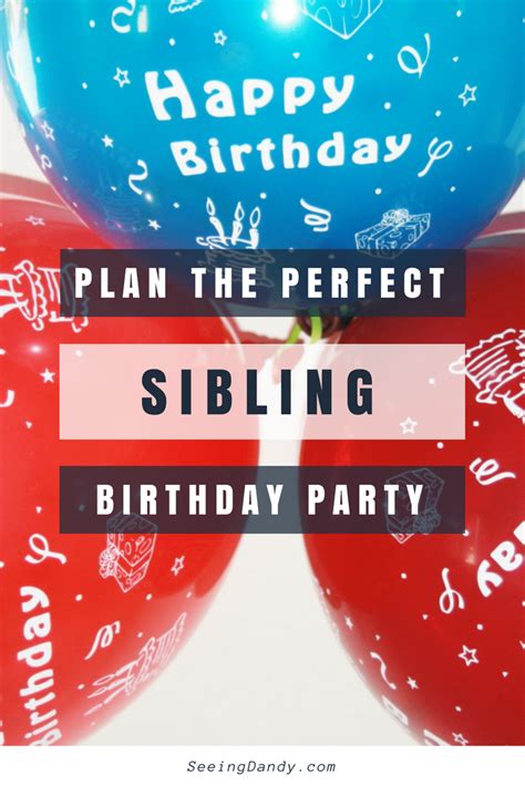 How To Plan The Perfect Sibling Birthday Party Seeing Dandy Blog