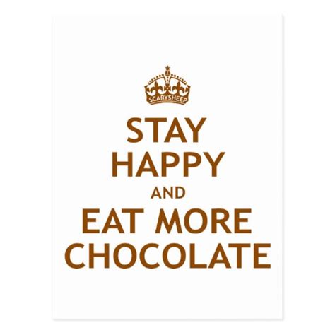 Stay Happy And Eat More Chocolate Postcard Zazzle