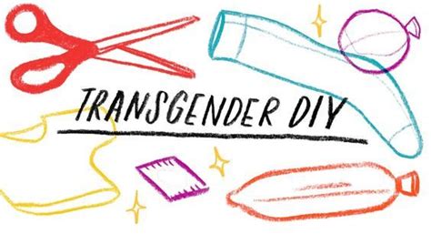 Transgender Diy Simple Tips And Tricks For Creating Trans Tools
