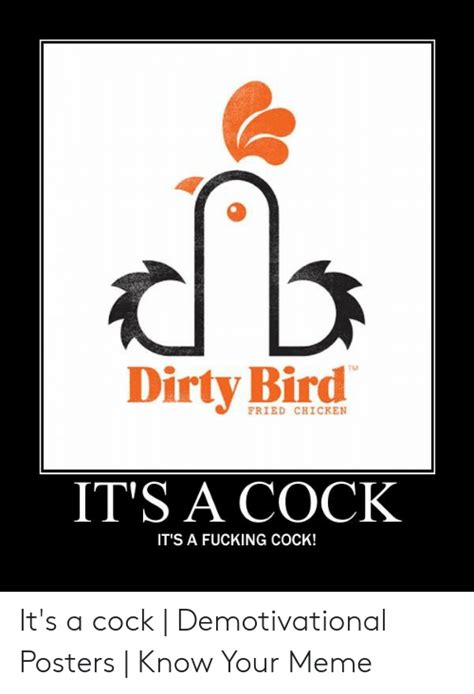 Dirty Bird Fried Chicken It S A Cock It S A Fucking Cock It S A Cock