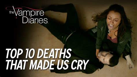 Top 10 Deaths That Made Us Cry The Vampire Diaries Youtube