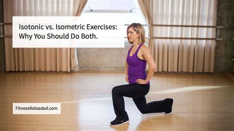 Isotonic Vs Isometric Exercises Why You Should Do Both