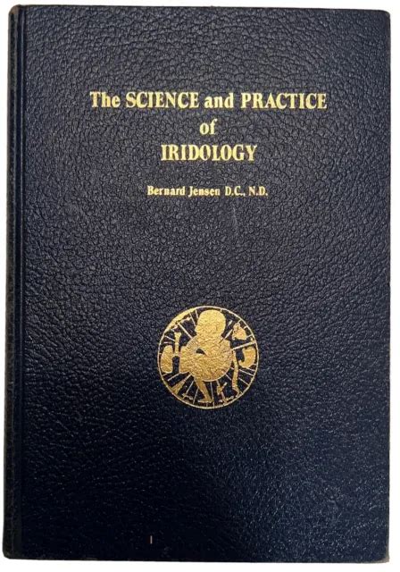 THE SCIENCE AND Practice Of Iridology Bernard Jensen 5TH Printing 1974