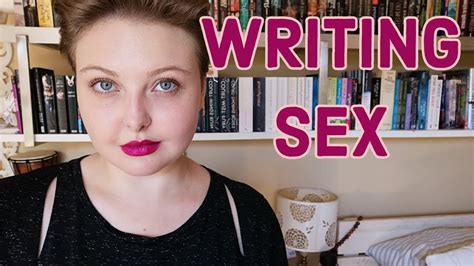 Advice On Writing Sex Scenes Youtube