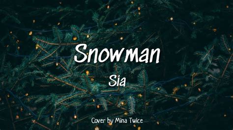 Sia Snowman Lyrics And Cover By Mina Twice Youtube