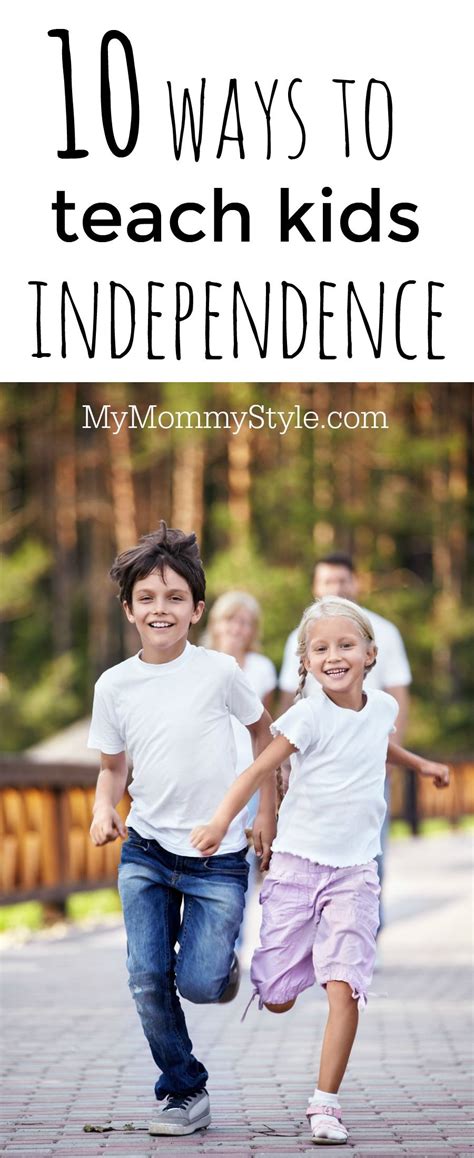 Ten Ways To Teach Kids Independence My Mommy Style Teaching Kids
