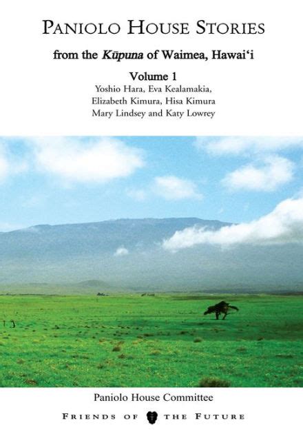 Paniolo House Stories From The Kupuna Of Waimea Hawaii Volume 1 By