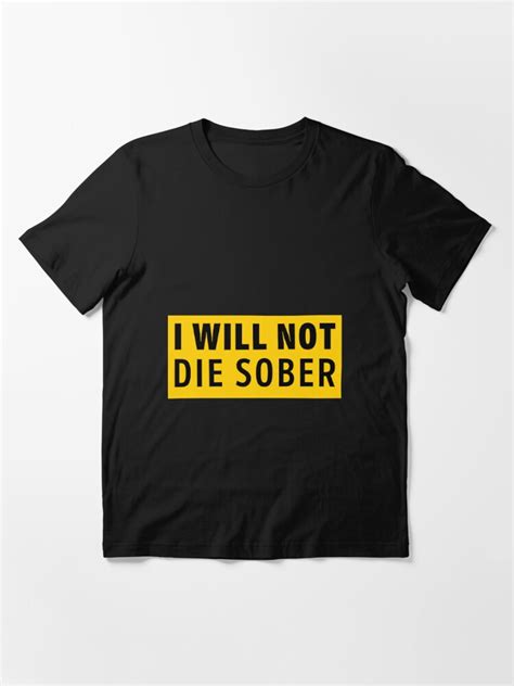 Wolf Of Wall Street I Will Not Die Sober T Shirt For Sale By