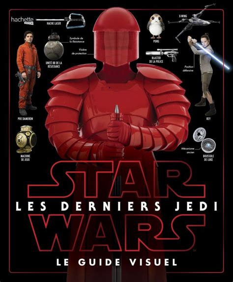 Star Wars Les Derniers Jedi Le Guide Visuel Dhachette Heroes