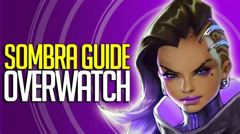 Overwatch Sombra Guide Complete Hero Breakdown Youtube