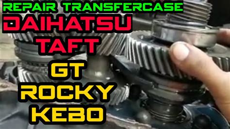 Perbaikan Transfer Case Daihatsu Taft Gt Rocky Kebo Part1 YouTube