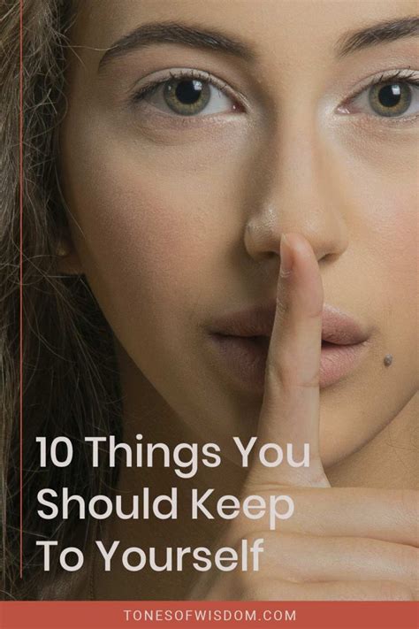 10 Things You Should Keep To Yourself Tones Of Wisdom