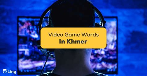 1 Best Guide Khmer Words For Video Games Ling App
