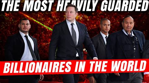 The Most Heavily Guarded Billionaires In The World Youtube