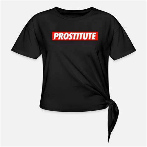 Prostitute Women T Shirts Unique Designs Spreadshirt