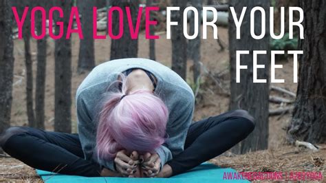 Yoga Love For Your Feet 20 Minute Yoga Practice Youtube