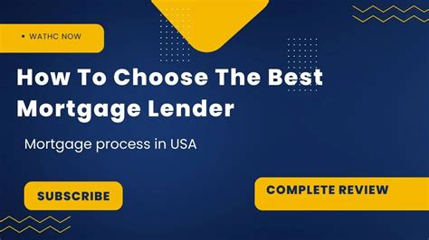 How To Choose The Best Mortgage Lender What Is The Mortgage Process In