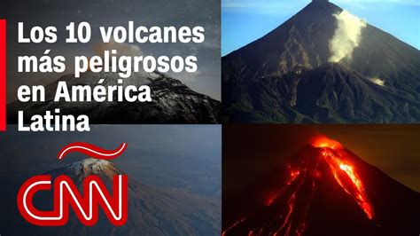 Estos Son Los 10 Volcanes Activos Más Peligrosos De América Latina Yorch