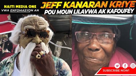 Jeff Kanaran Kriye Pou Sa Li Wè Moun Kafoufèy Ap Pase Ou Paka Pa Sezi
