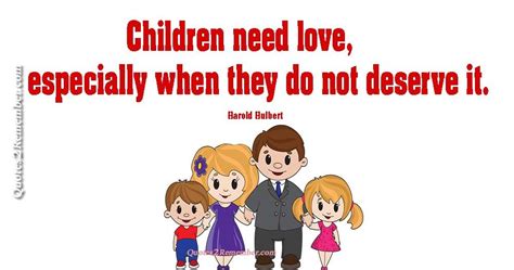 Children Need Love Quotes 2 Remember Need Love Children Love
