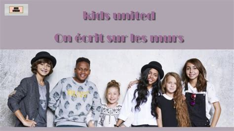 Kids United On Ecrit Sur Les Murs Lyrics Youtube