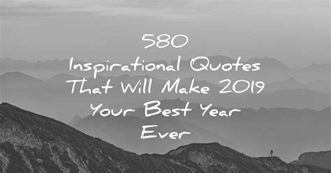 580 Inspirational Quotes That Will Make 2019 Your Best