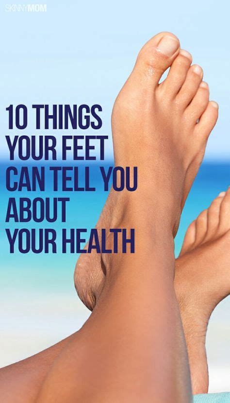 10 Things Your Feet Can Tell You About Your Health Health Told You
