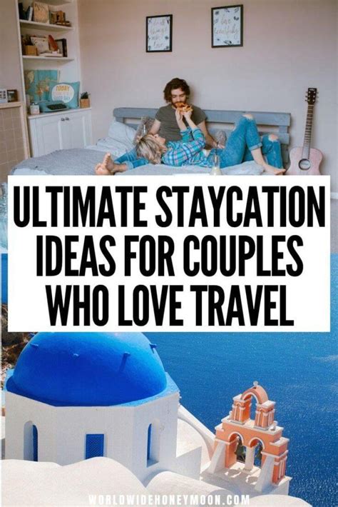 ultimate romantic staycation ideas for couples who love travel world wide honeymoon romantic