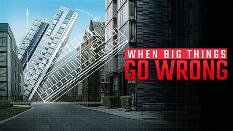 When Big Things Go Wrong Episodes Tv Series 2021 Now