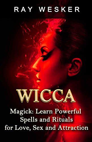 Wicca Wicca Magick Learn Powerful Spells And Rituals For