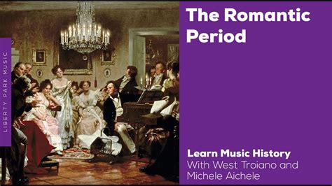 The Romantic Period Music History Video Lesson Youtube