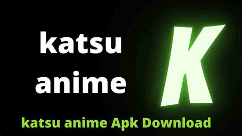 Katsu Anime On Orion Apk Android 2024 Release