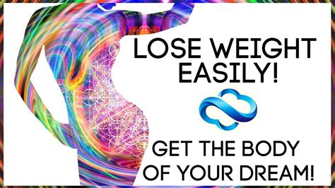 Lose Weight Easily Get The Body Of Your Dream Youtube