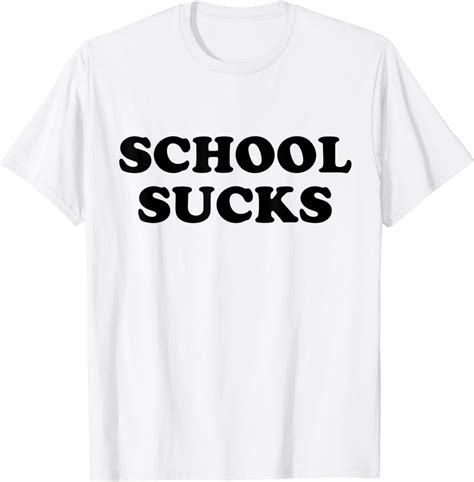 School Sucks Funny T T Shirt Clothing Shoes And Jewelry