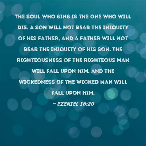Ezekiel 1820 The Soul Who Sins Is The One Who Will Die A Son Will Not