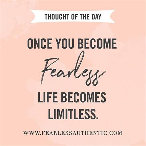 Once You Become Fearless Life Becomes Limitless Can You Imagine A Life