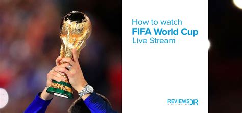 Watch FIFA World Cup Live Stream From Anywhere 2022 ReviewsDir Com
