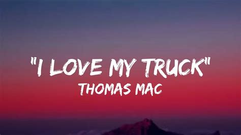 Thomas Mac I Love My Truck Lyrics Youtube