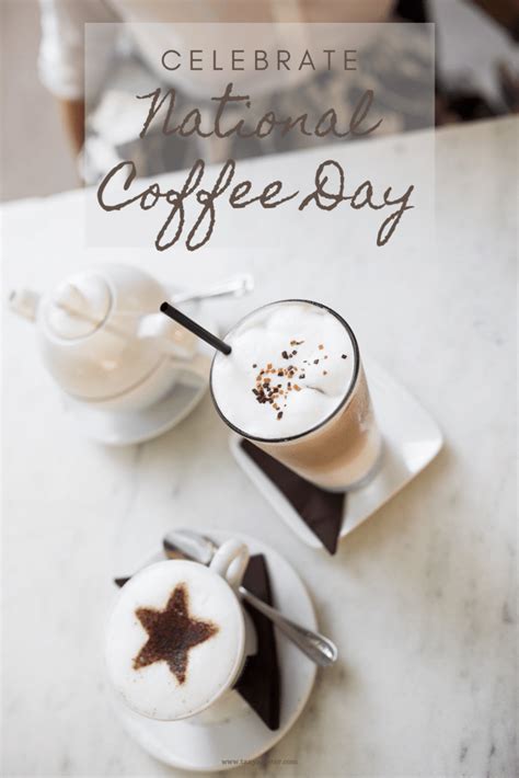 Celebrate National Coffee Day Tanya Foster