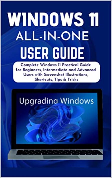 Windows 11 All In One User Guide Complete Windows 11 Practical Guide