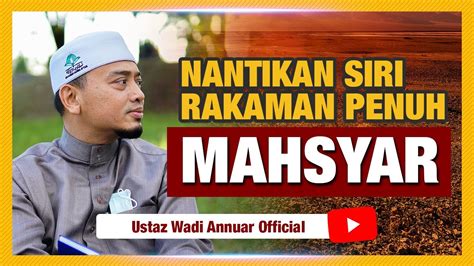 Teaser Nantikan Rakaman Penuh Mahsyar Ustaz Wadi Annuar Youtube