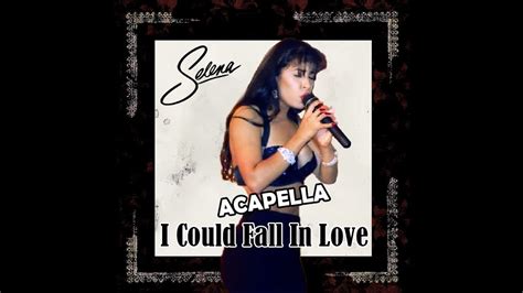 Selena I Could Fall In Love Acapella Rare Youtube