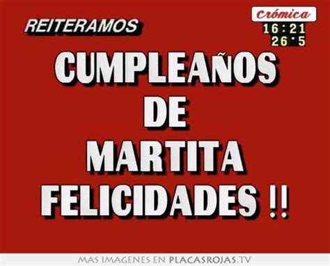 Cumpleaños De Martita Felicidades Placas Rojas Tv