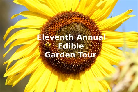 Eleventh Annual Edible Garden Tour The Crosspollinators