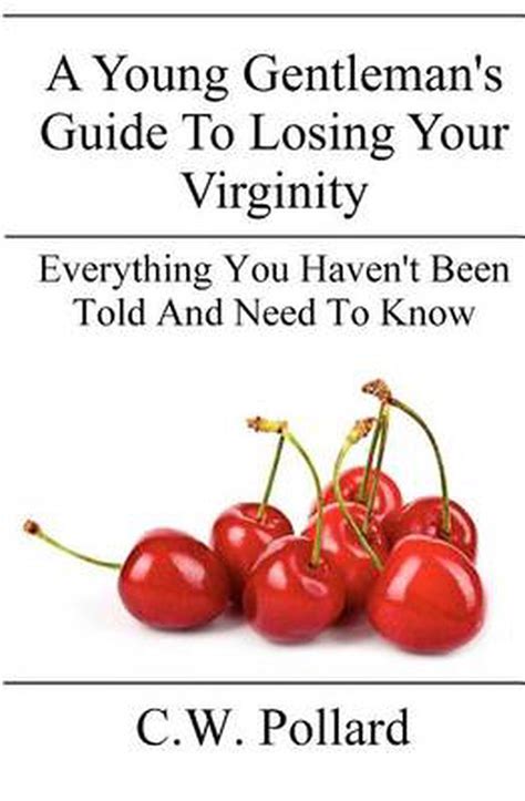 A Young Gentlemans Guide To Losing Your Virginity Everything You