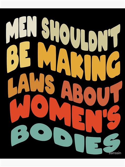 men shouldn t be making laws about women s bodies body positivity vintage art print by