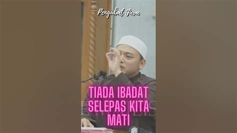 Tiada Ibadah Selepas Mati Ustaz Wadi Anuar Short Youtube