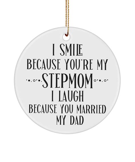 Stepmom Ornament I Smile Because You Re My Stepmom I Laugh Because You Married My Dad The